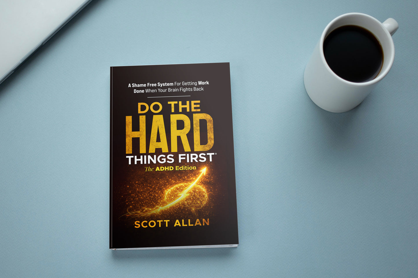 Do the Hard Things First®: The ADHD Edition