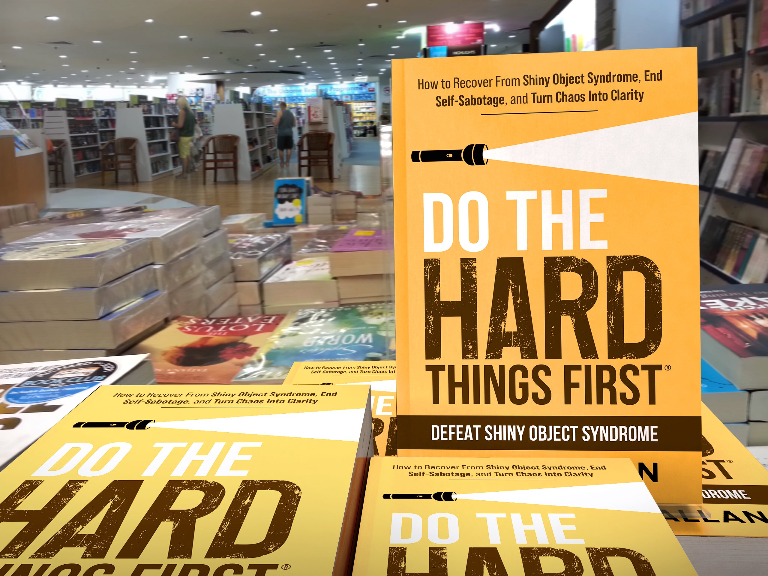 Do the Hard Things First: How to Recover From Shiny Object Syndrome, End Self-Sabotage, and Turn Chaos Into Clarity