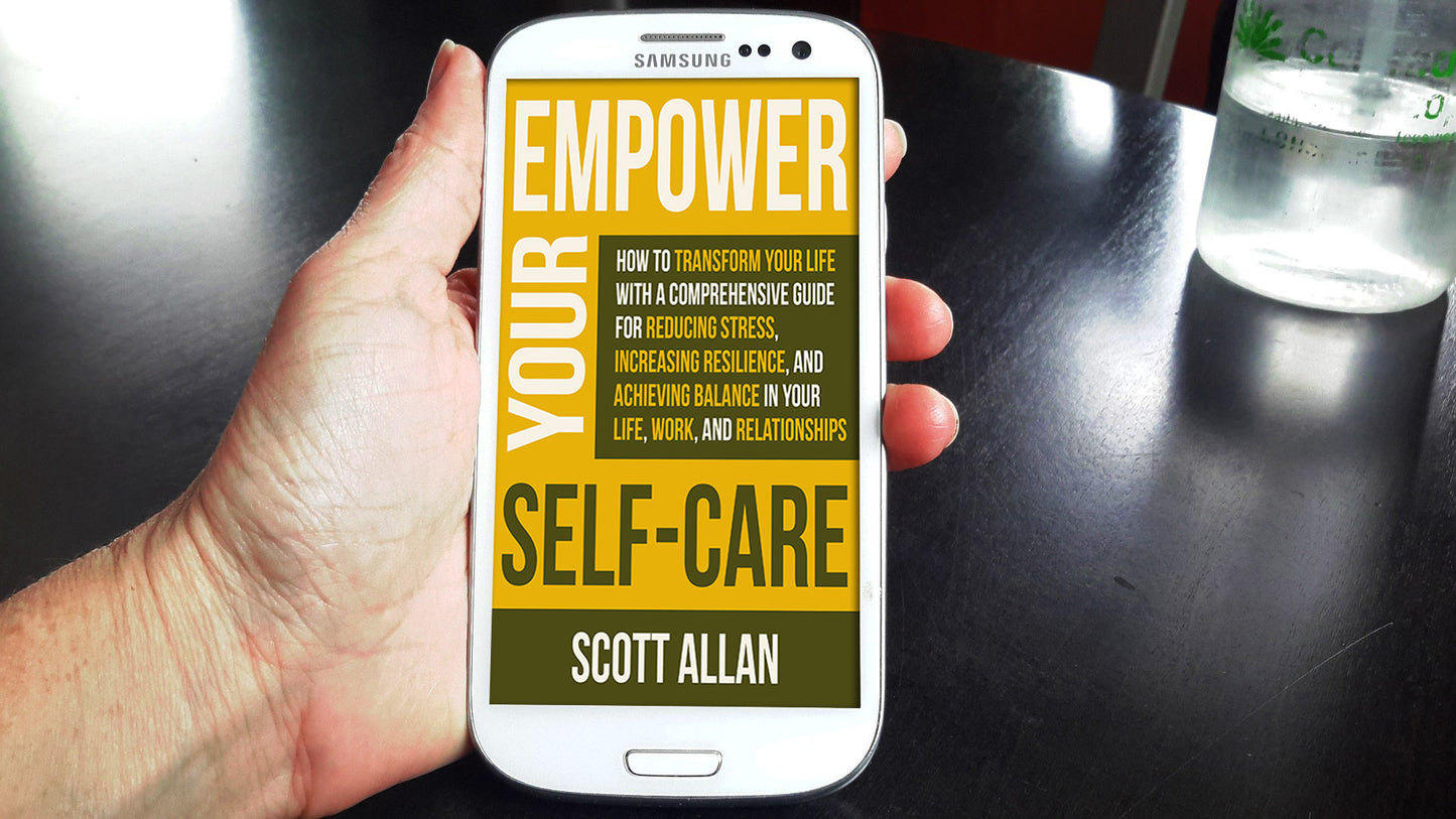 Empower Your Self Care: How to Transform Your Life with a Comprehensive Guide for Reducing Stress, Increasing Resilience, and Achieving Balance in Your Life, Work and Relationships