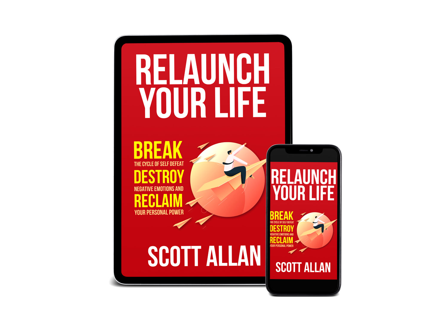 Relaunch Your Life: Break the Cycle of Self Defeat, Destroy Negative Emotions and Reclaim Your Personal Power