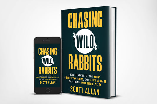 Chasing Wild Rabbits: How to Stop Chasing Distractions, Build Laser Focus, and Finally Finish What You Start
