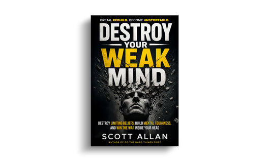 Destroy Your Weak Mind: Break Limiting Beliefs, Build Mental Toughness, and Win the War Inside Your Head