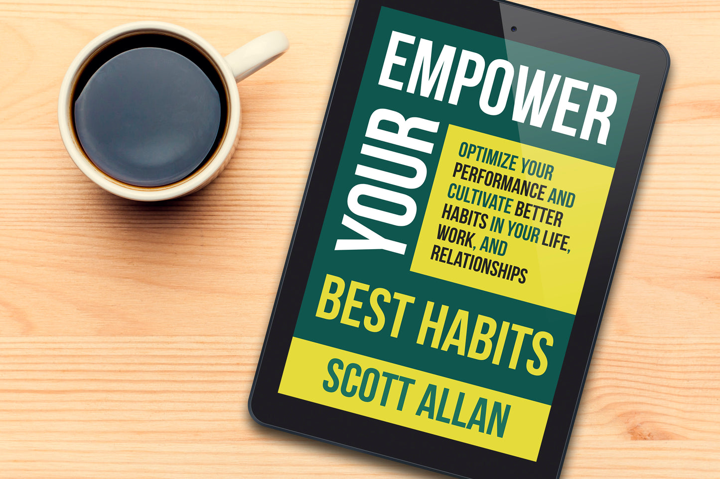 Empower Your Best Habits: Optimize Your Performance and Cultivate Better Habits in Your Life, Work, and Relationships