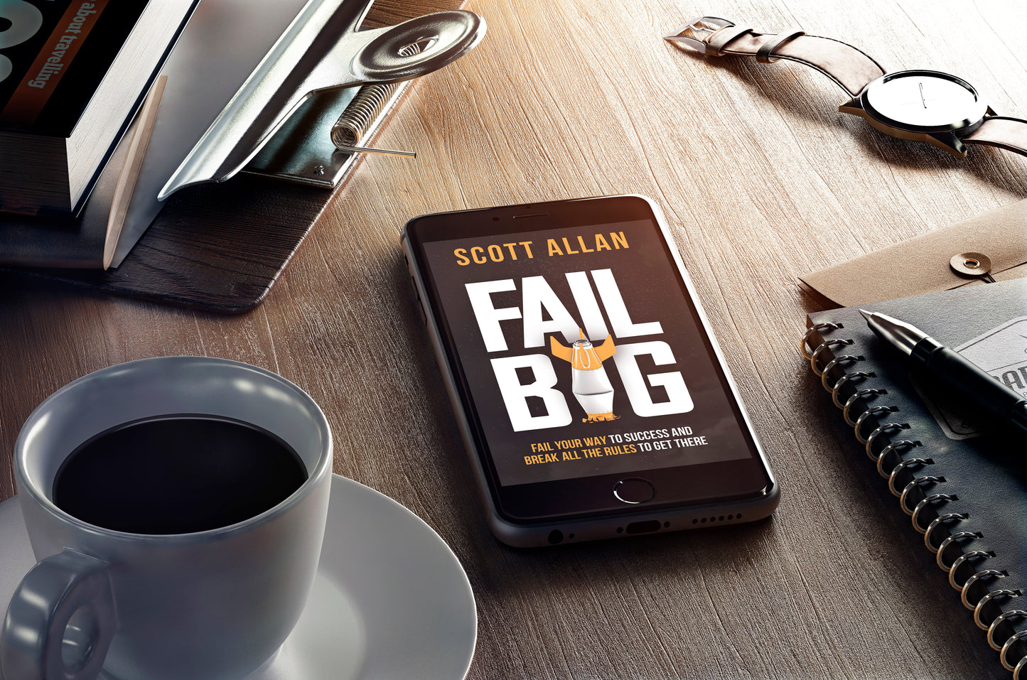 Fail Big: Fail Your Way to Success and Break All the Rules to Get There
