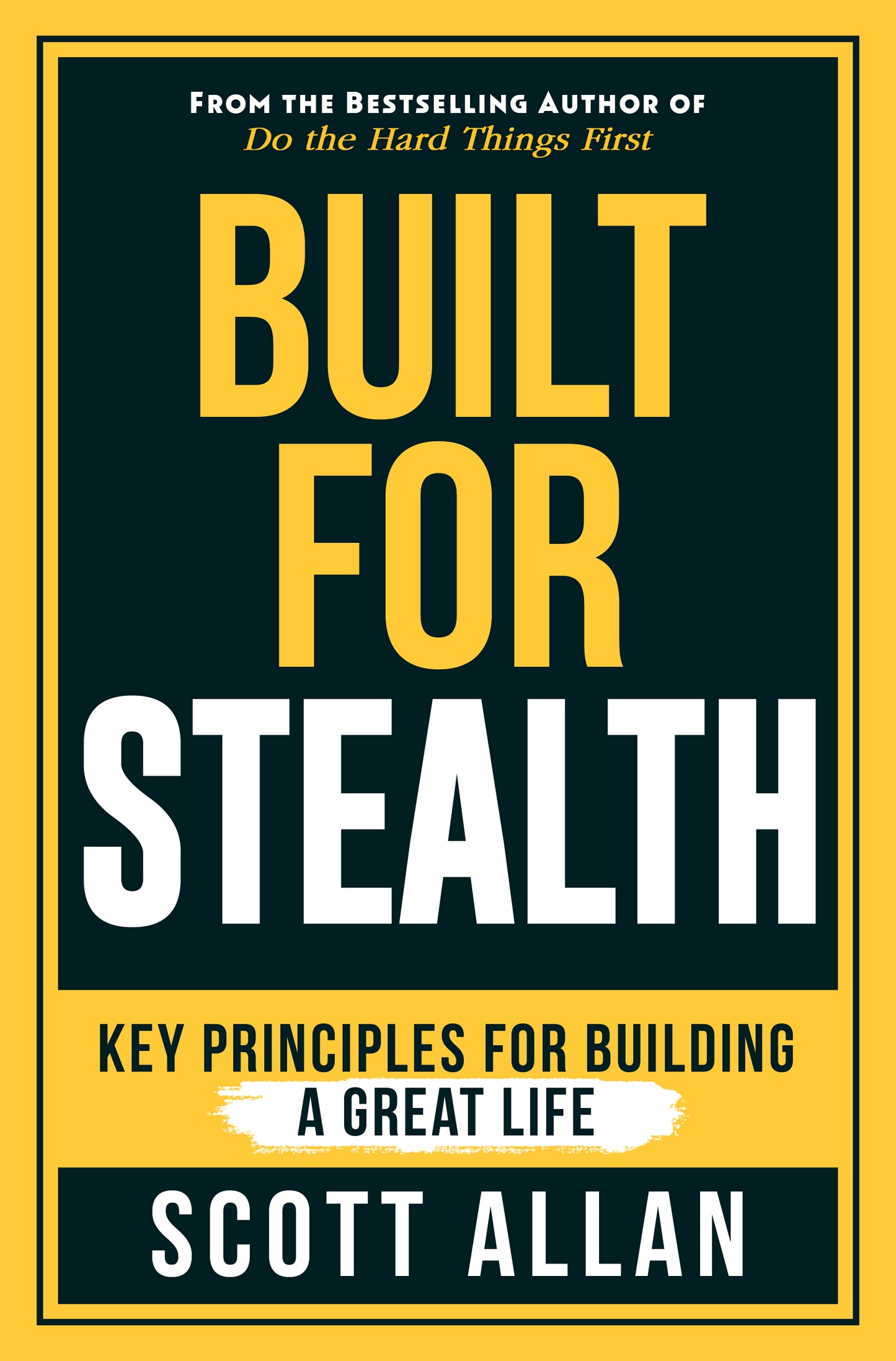 Built For Stealth: Key Principles for Building a Great Life