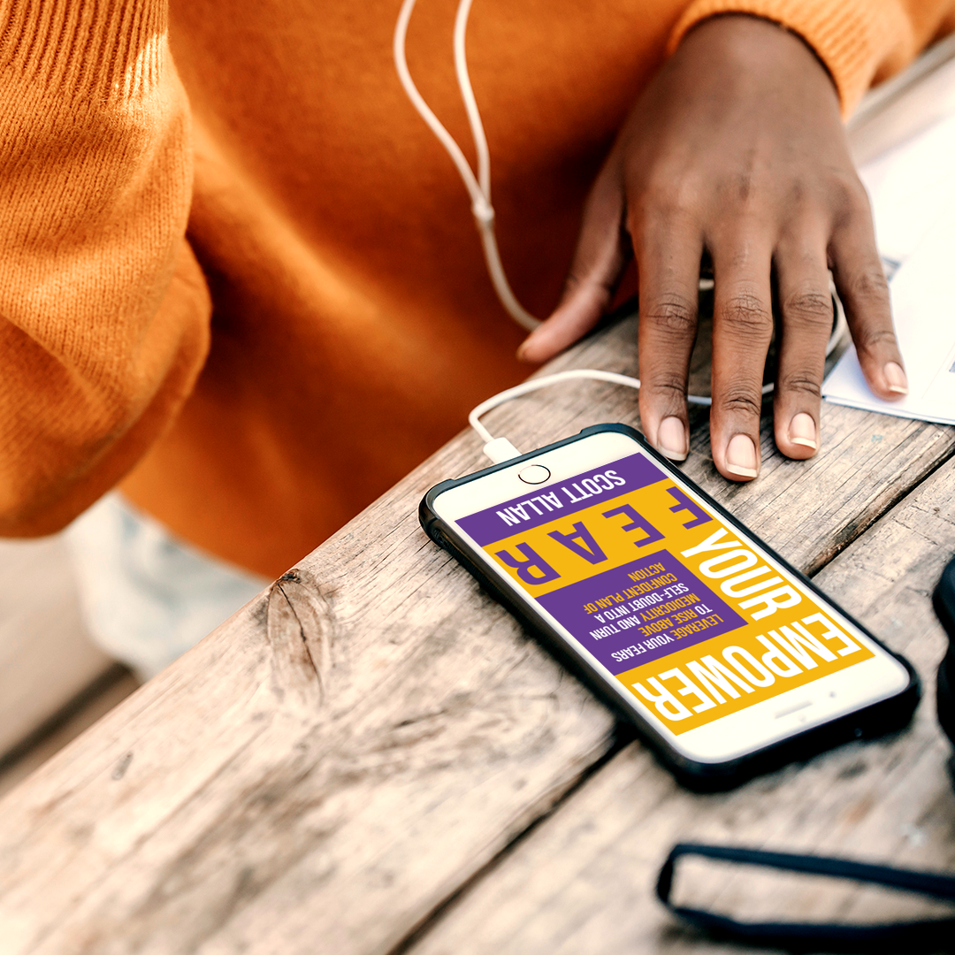 Empower Your Fear: Leverage Your Fears To Rise Above Mediocrity and Turn Self-Doubt Into a Confident Plan of Action