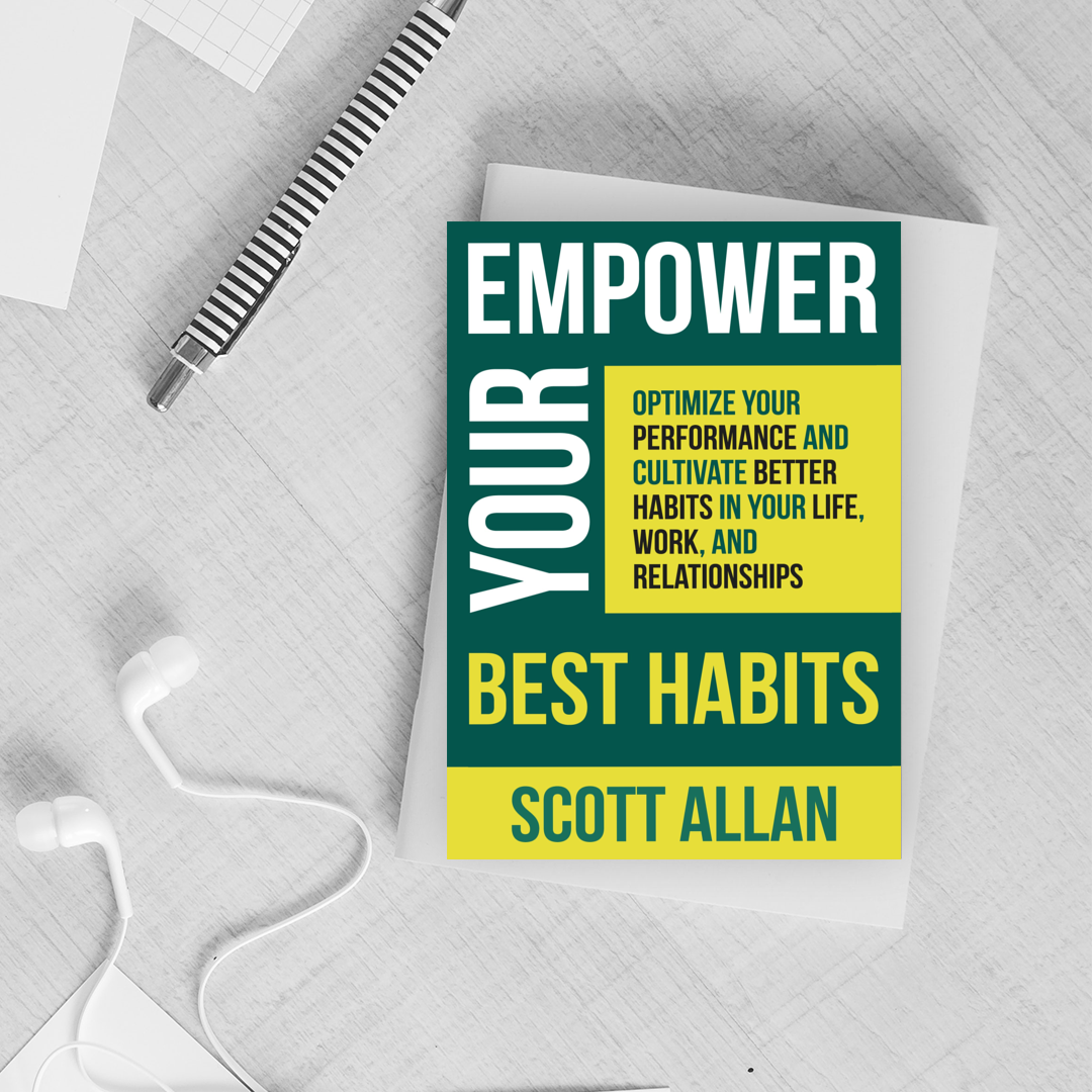 Empower Your Best Habits: Optimize Your Performance and Cultivate Better Habits in Your Life, Work, and Relationships