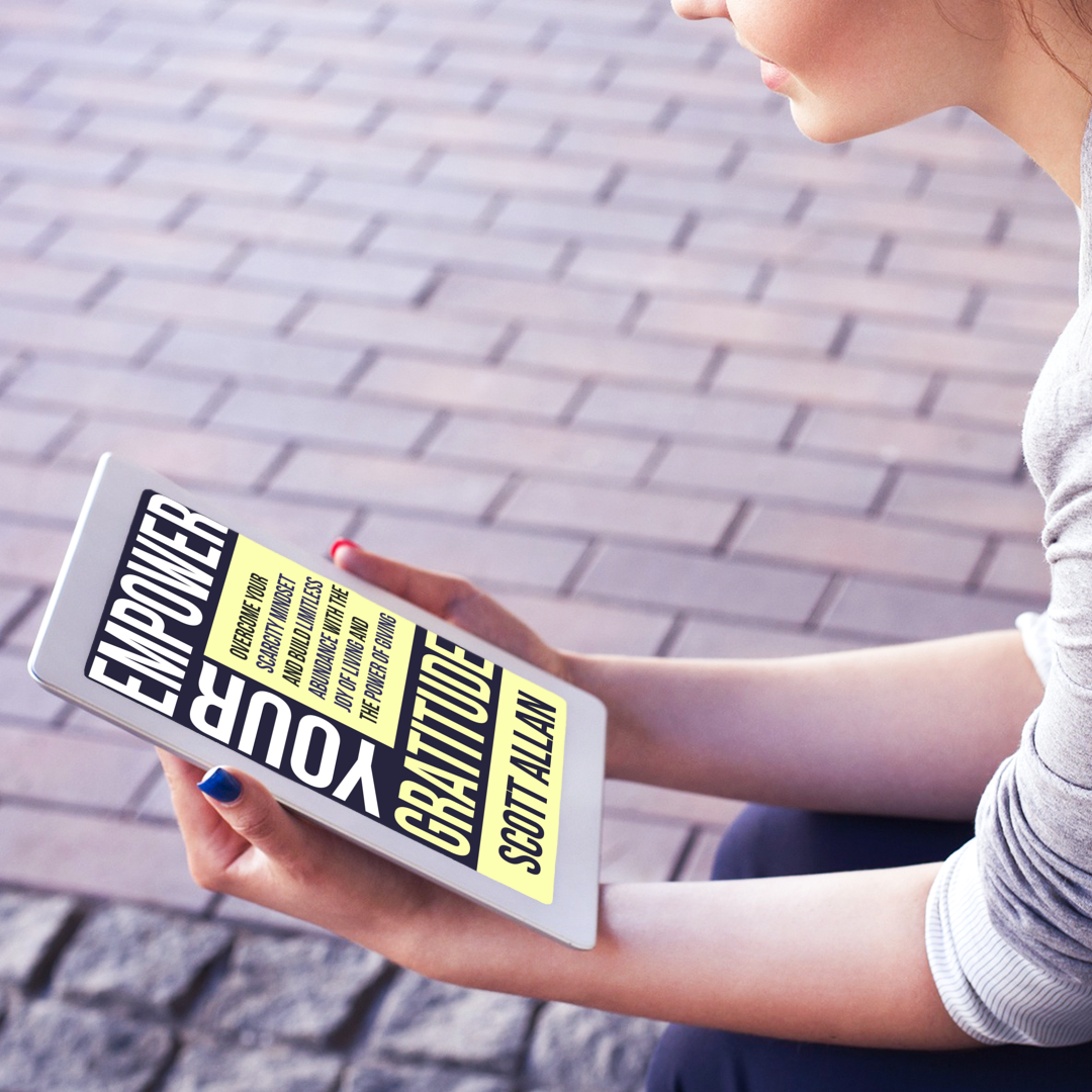 Empower Your Gratitude: Overcome Your Scarcity Mindset and Build Limitless Abundance with the Joy of Living and the Power of Giving