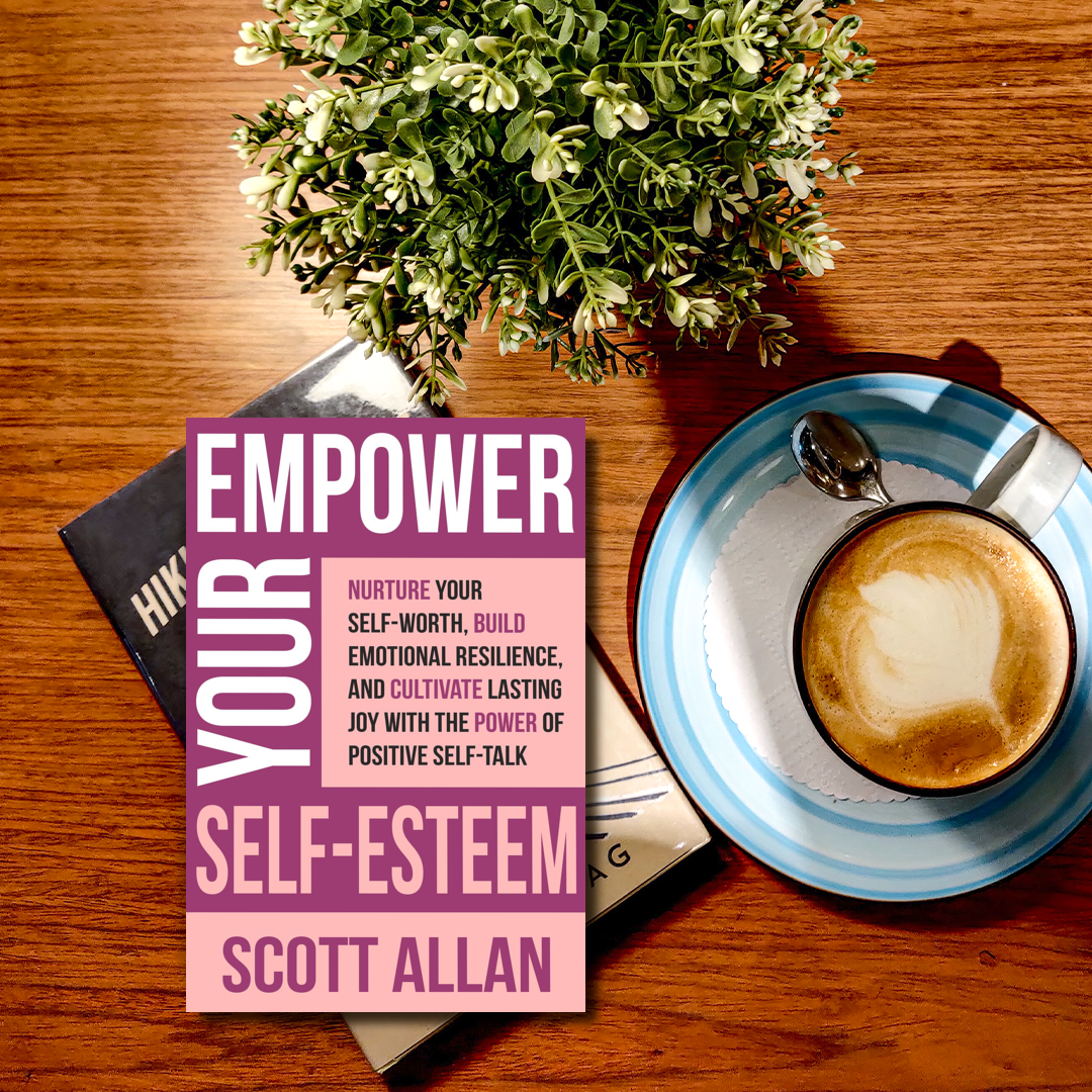 Empower Your Self-Esteem: Nurture Your Self-Worth, Build Emotional Resilience, and Cultivate Lasting Joy with the Power of Positive Self-Talk