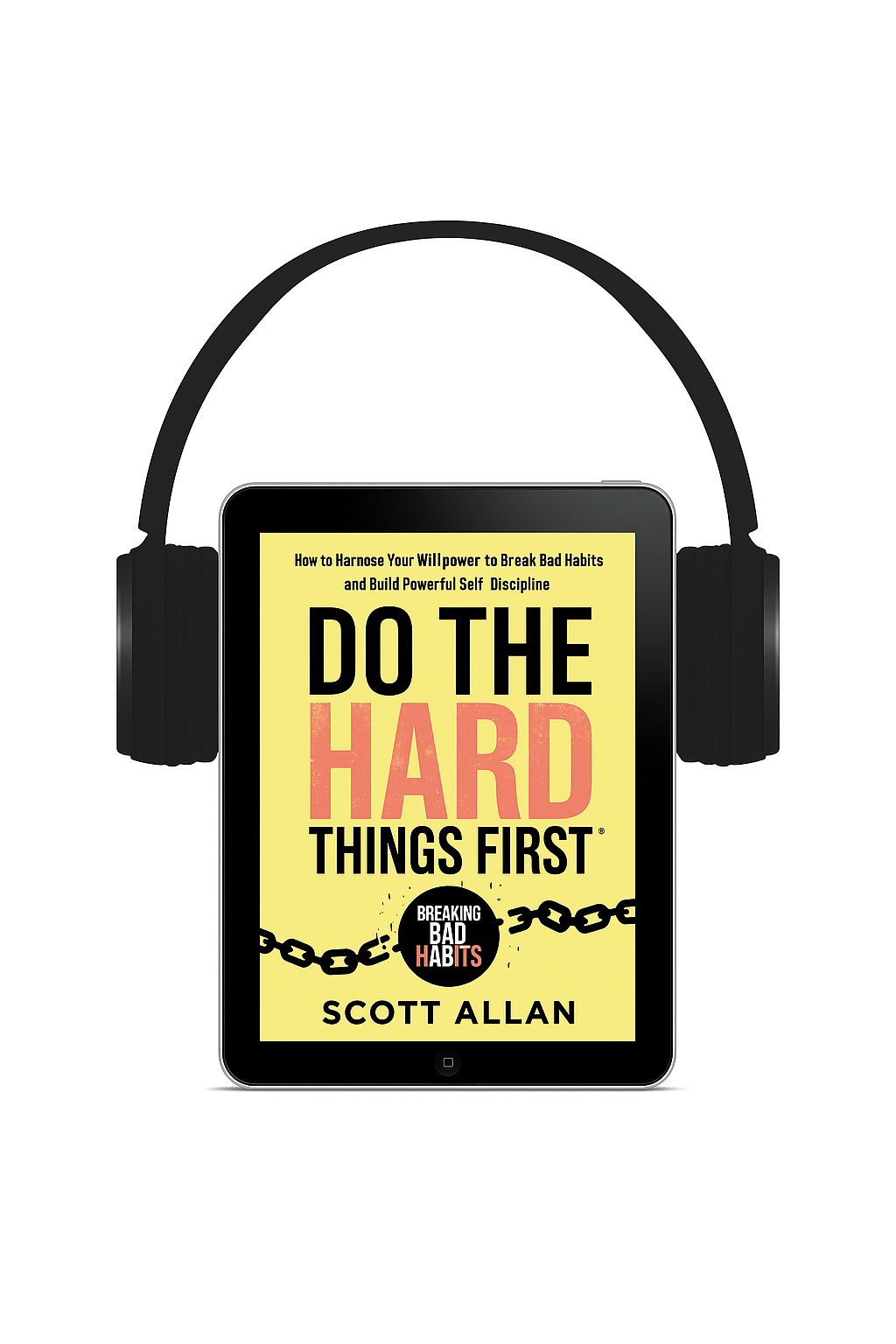 Do the Hard Things First®: Breaking Bad Habits