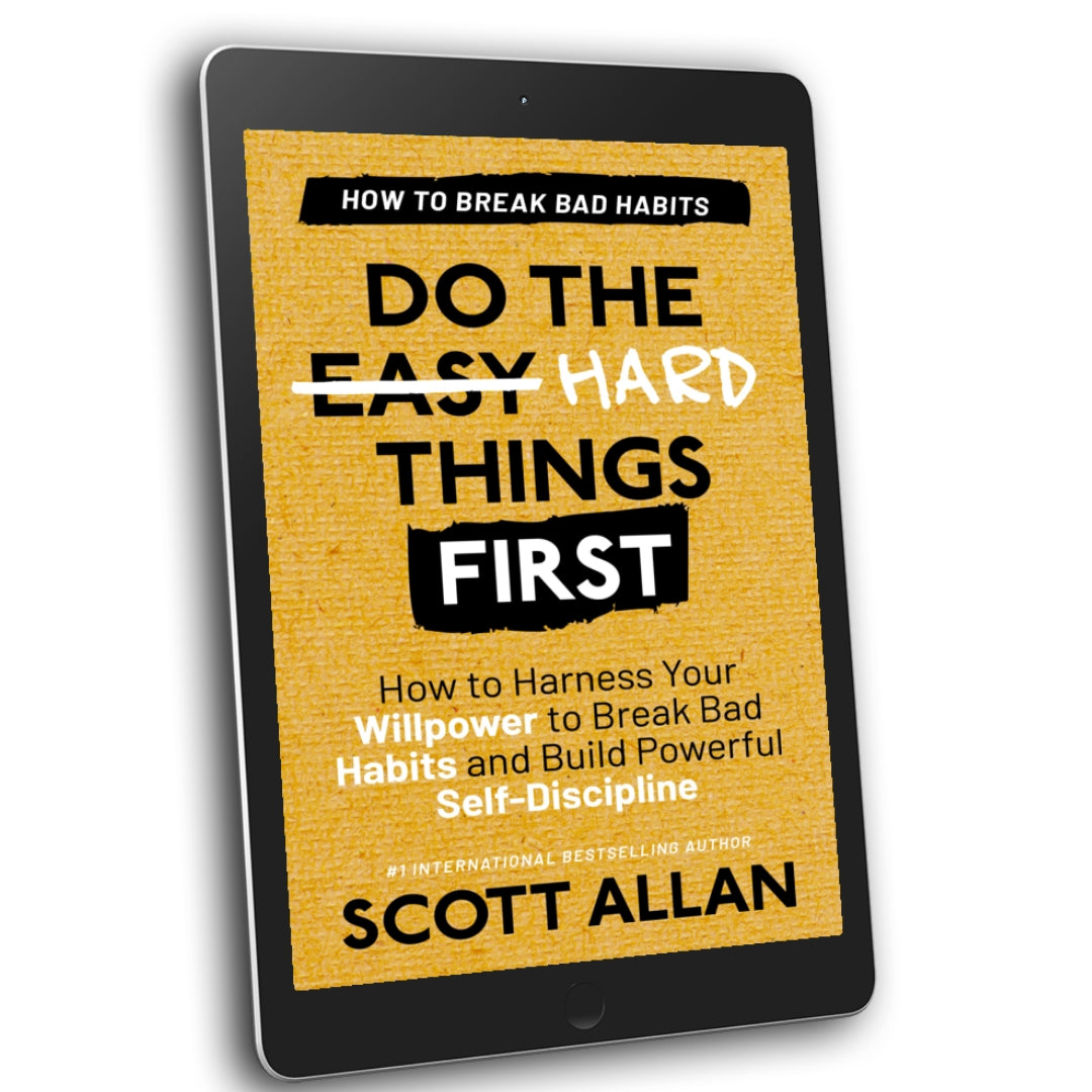 Do the Hard Things First: How to Harness Your Willpower to Break Bad Habits and Build Powerful Self-Discipline