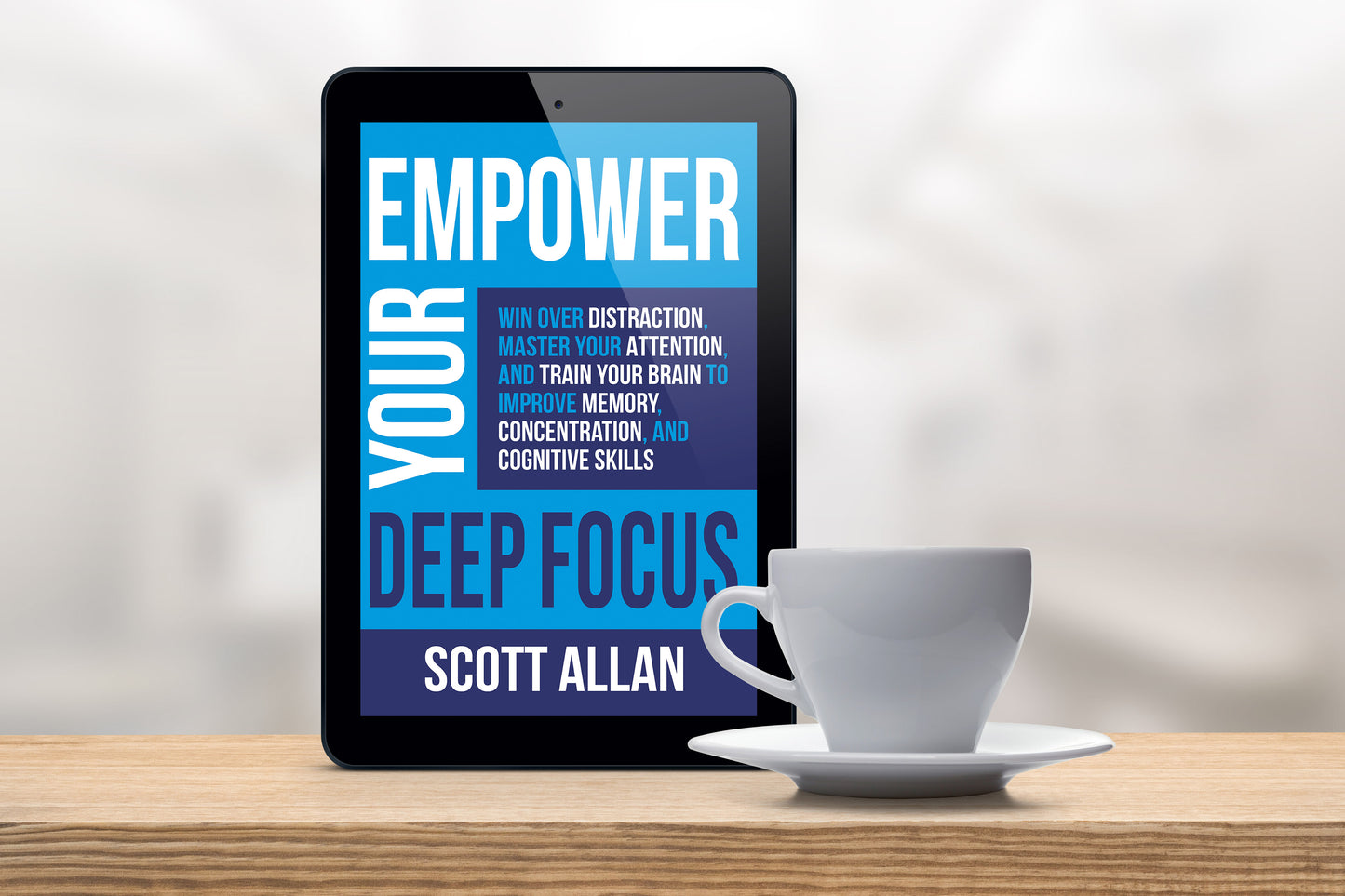 Empower Your Deep Focus: Win Over Distraction, Master Your Attention, and Train Your Brain to Improve Memory, Concentration, and Cognitive Skills