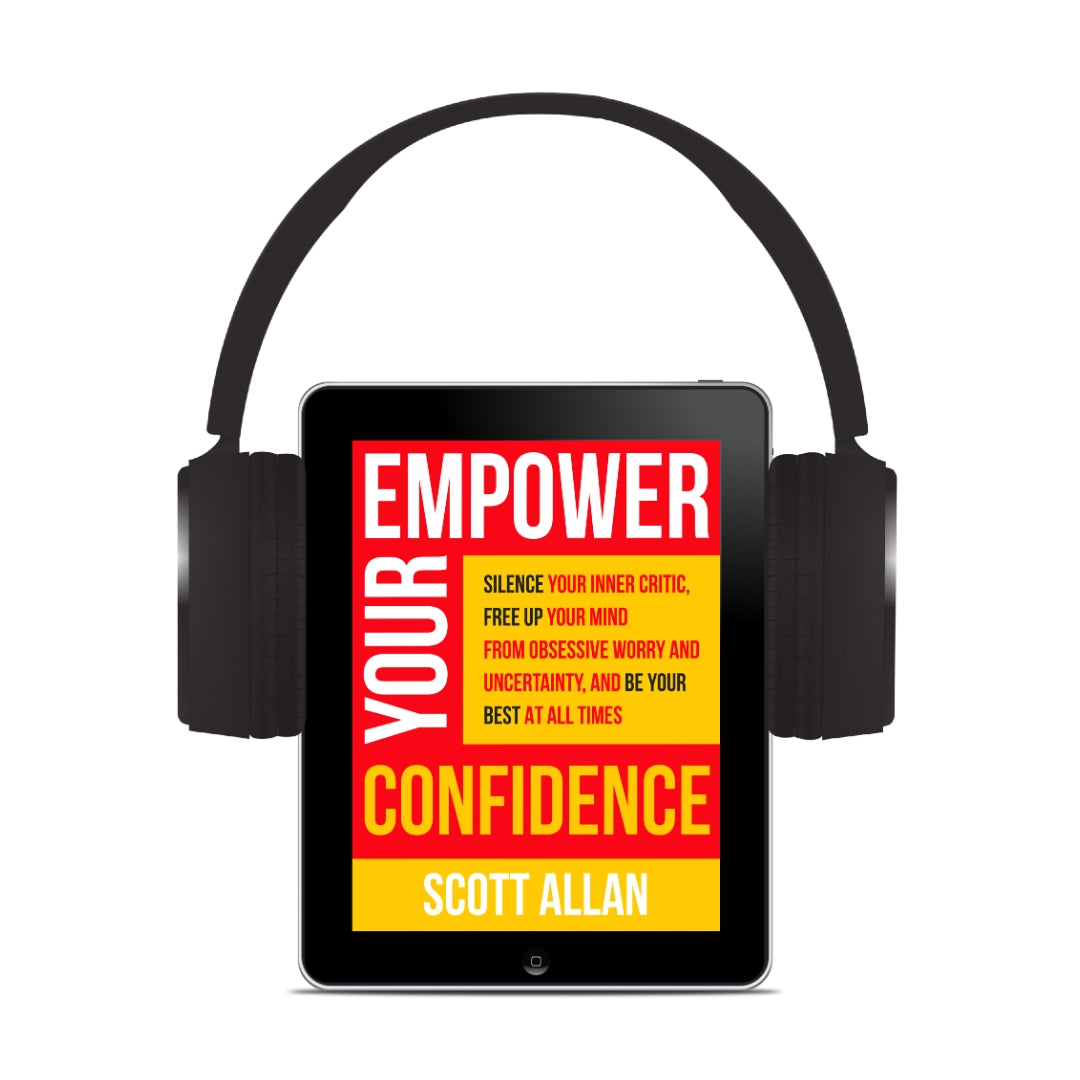 Empower Your Confidence: Silence Your Inner Critic, Free Up Your Mind from Obsessive Worry and Uncertainty, and Be Your Best at All Times