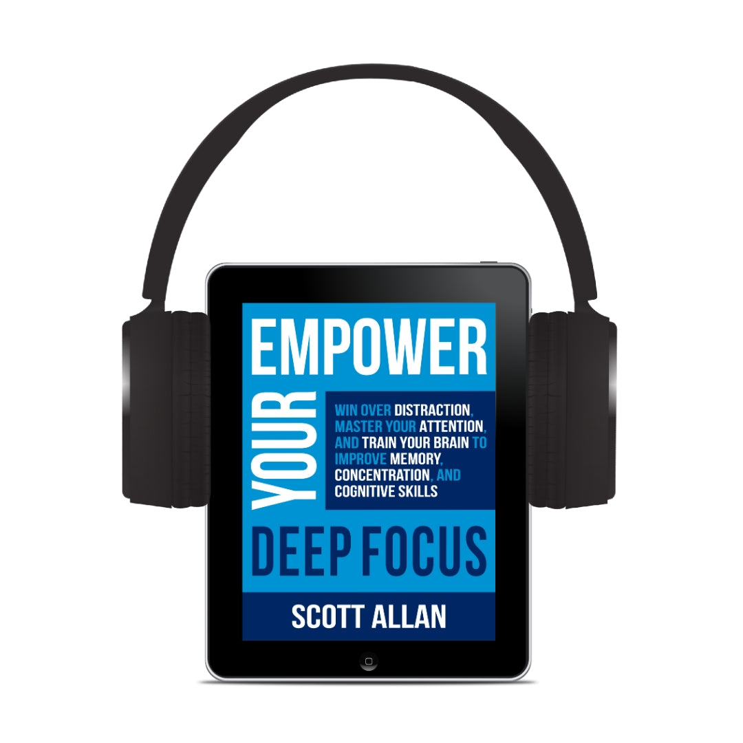 Empower Your Deep Focus: Win Over Distraction, Master Your Attention, and Train Your Brain to Improve Memory, Concentration, and Cognitive Skills