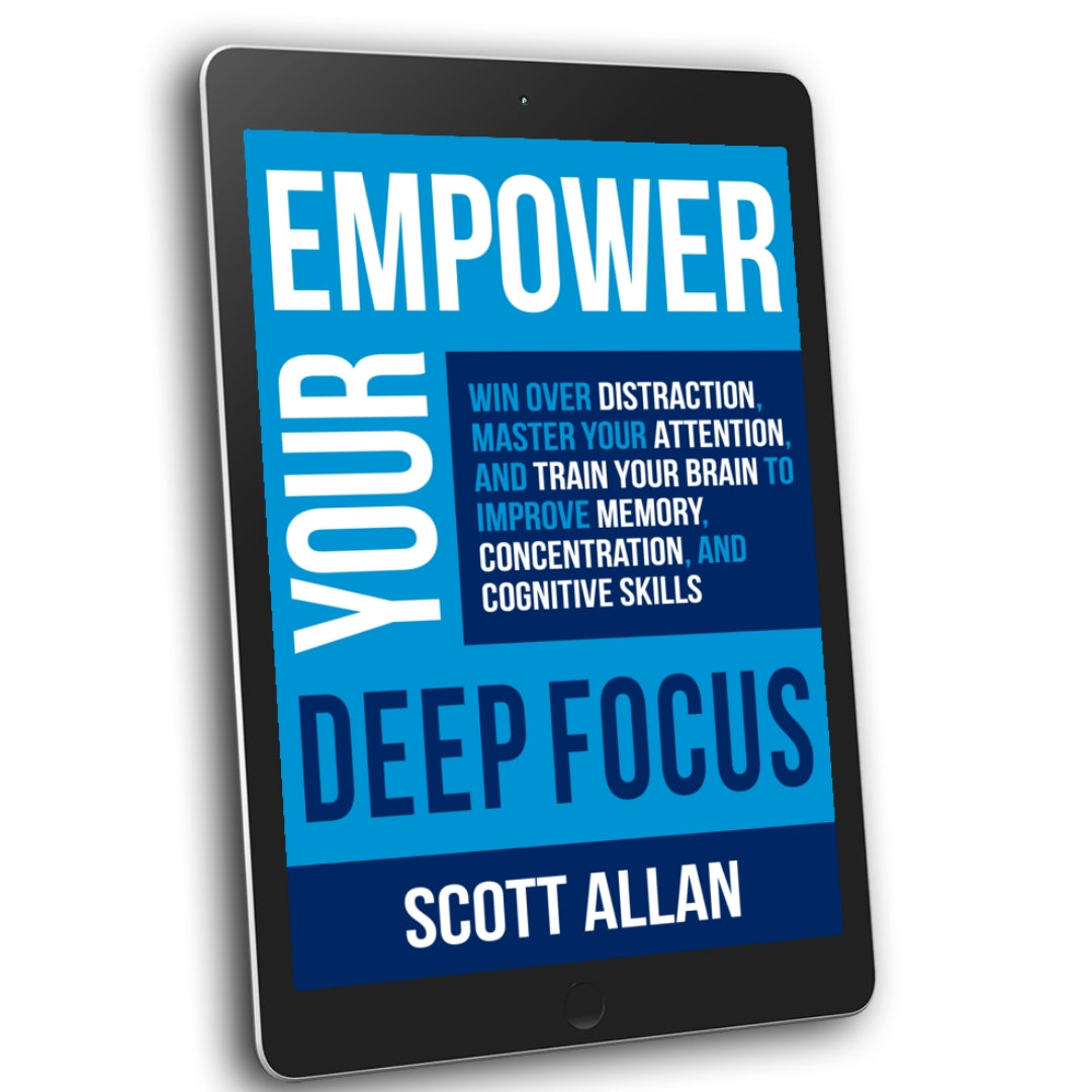Empower Your Deep Focus: Win Over Distraction, Master Your Attention, and Train Your Brain to Improve Memory, Concentration, and Cognitive Skills