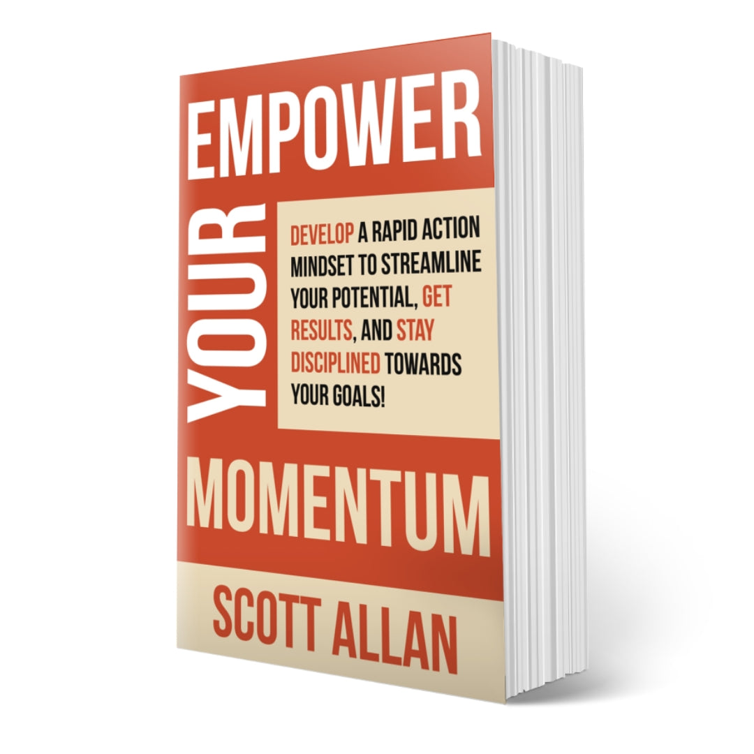 Empower Your Momentum: Develop a Rapid Action Mindset to Streamline Your Potential, Get Massive Results, and Stay Disciplined Towards Your Goals!