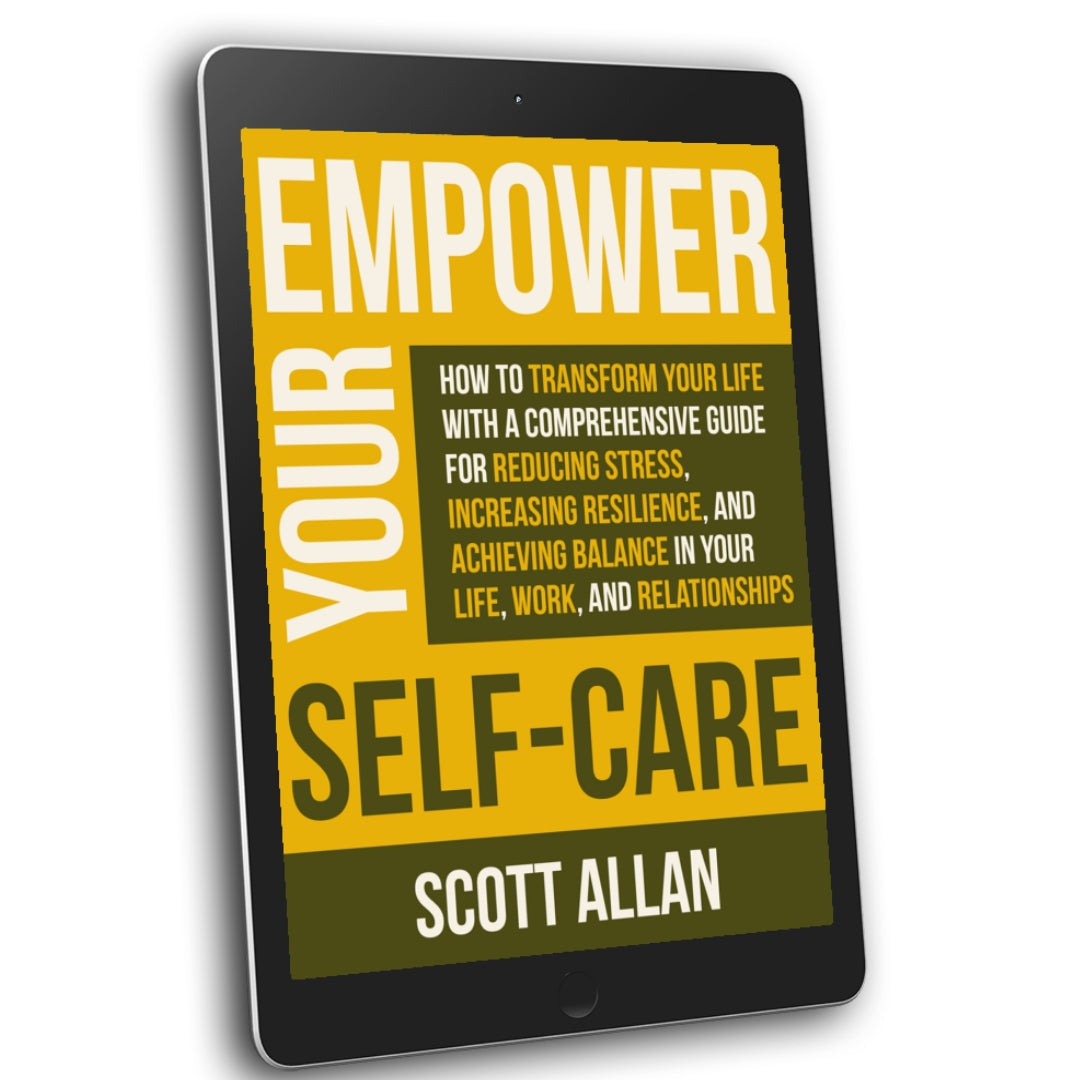 Empower Your Self Care: How to Transform Your Life with a Comprehensive Guide for Reducing Stress, Increasing Resilience, and Achieving Balance in Your Life, Work and Relationships