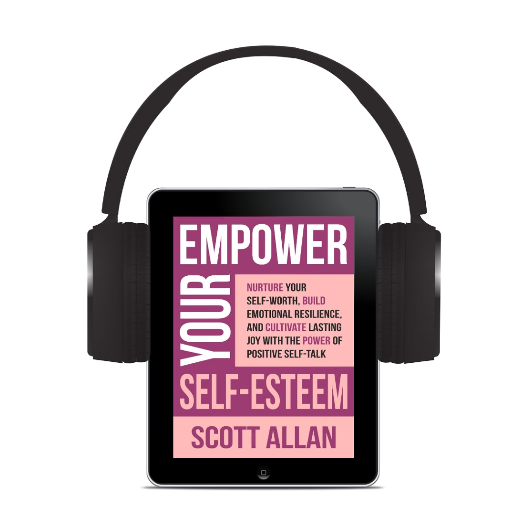 Empower Your Self-Esteem: Nurture Your Self-Worth, Build Emotional Resilience, and Cultivate Lasting Joy with the Power of Positive Self-Talk