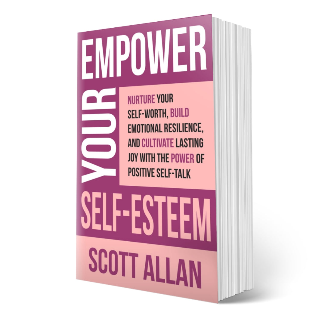 Empower Your Self-Esteem: Nurture Your Self-Worth, Build Emotional Resilience, and Cultivate Lasting Joy with the Power of Positive Self-Talk