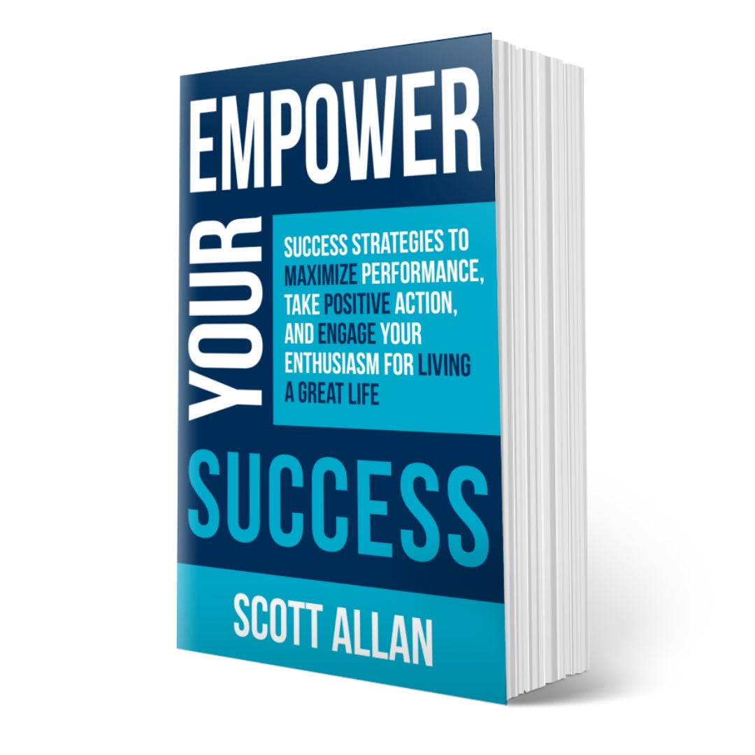 Empower Your Success: Success Strategies to Maximize Performance, Take Positive Action, and Engage Your Enthusiasm for Living a Great Life