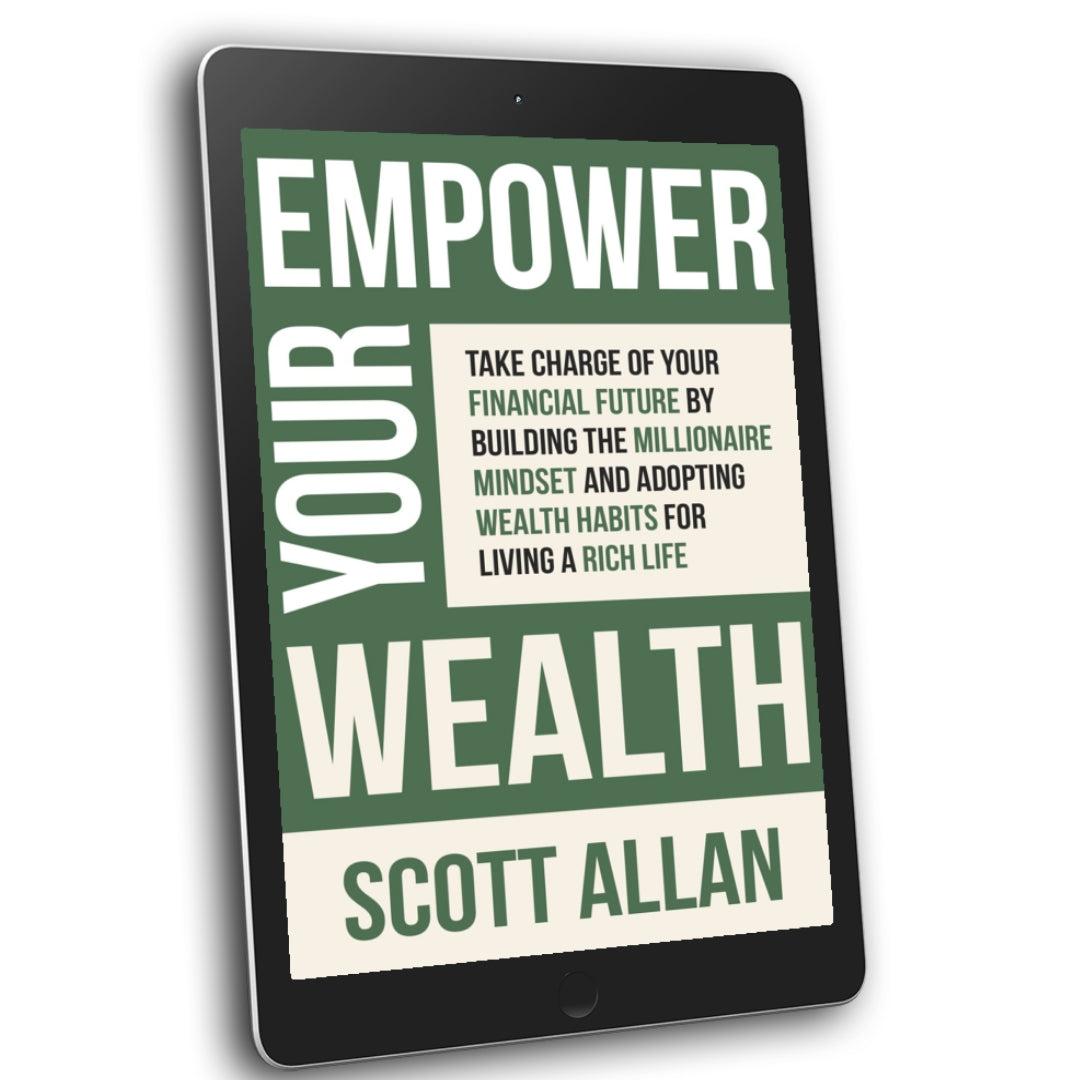 Empower Your Wealth: Take Charge of Your Financial Future by Building the Millionaire Mindset and Adopting Wealth Habits for Living a Rich Life