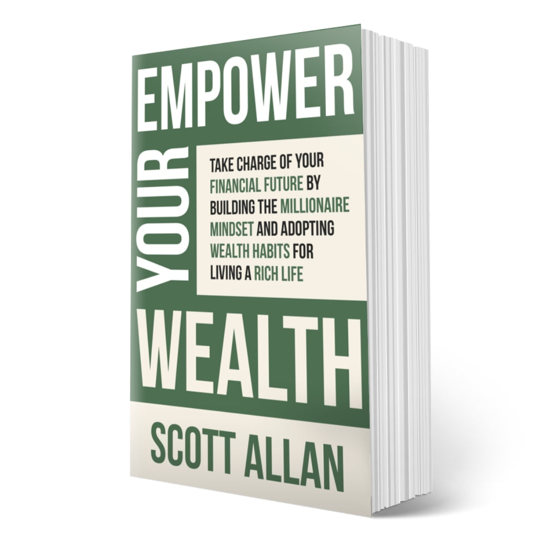 Empower Your Wealth: Take Charge of Your Financial Future by Building the Millionaire Mindset and Adopting Wealth Habits for Living a Rich Life