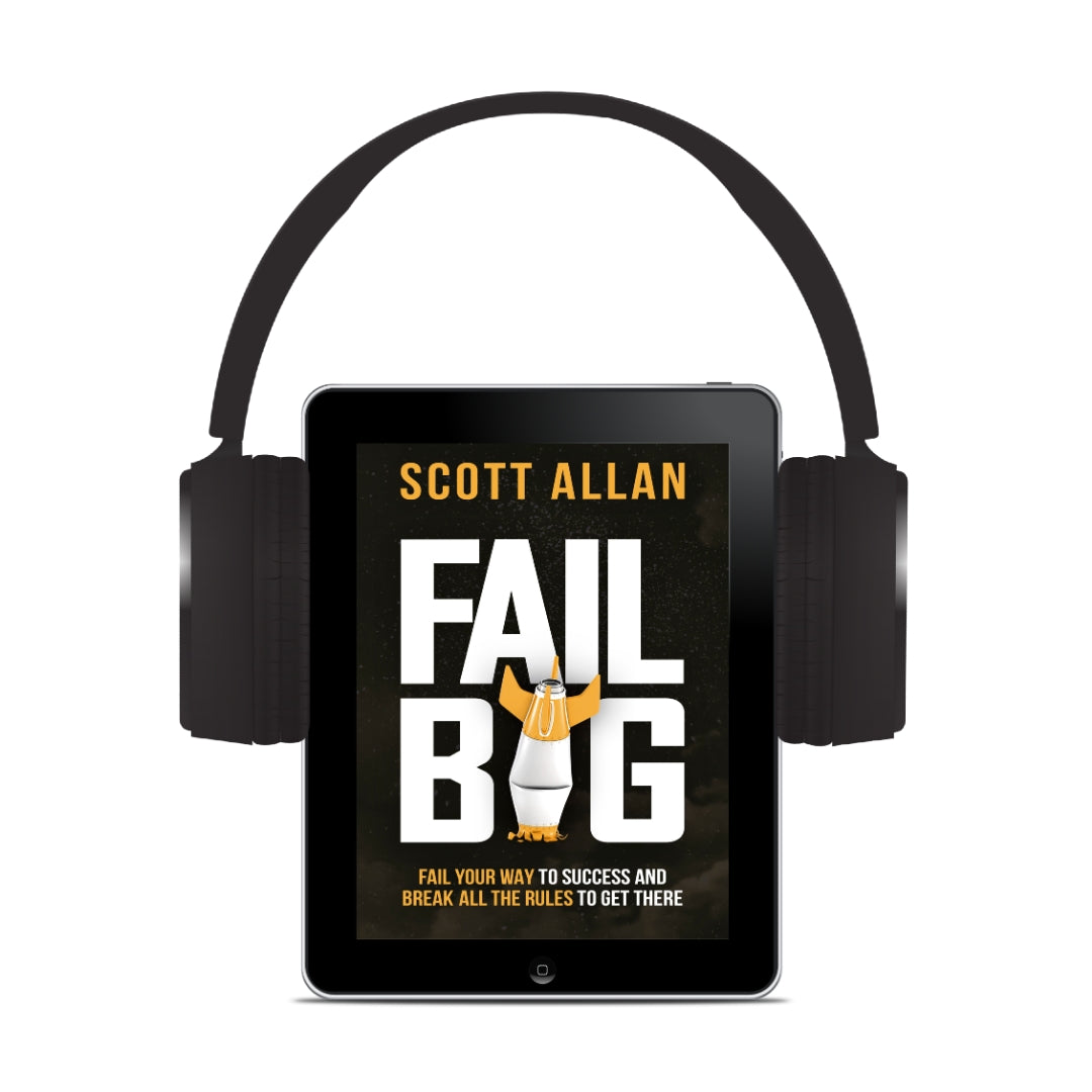 Fail Big: Fail Your Way to Success and Break All the Rules to Get There