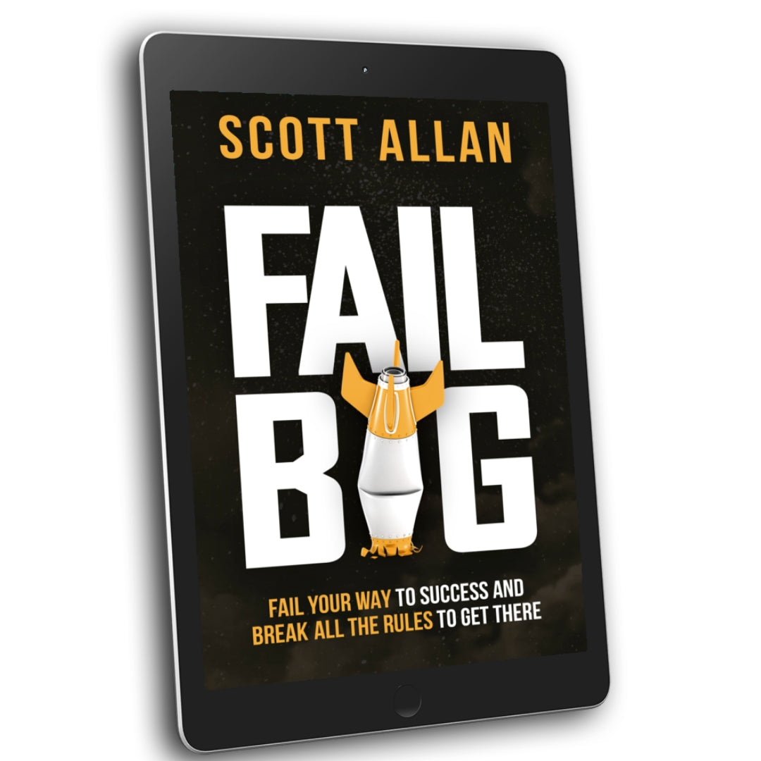 Fail Big: Fail Your Way to Success and Break All the Rules to Get There