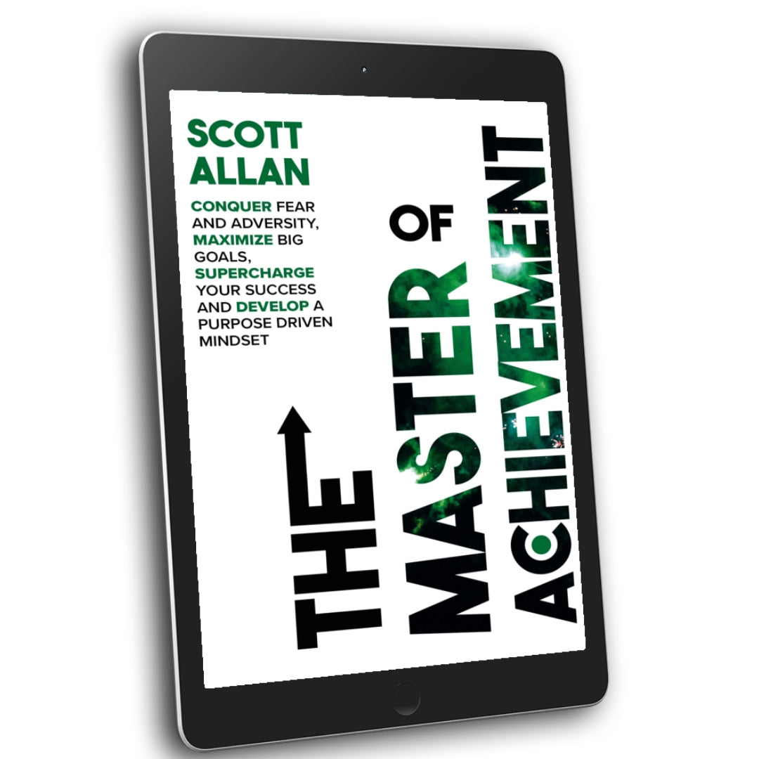 The Master of Achievement: Conquer Fear and Adversity, Maximize Big Goals, Supercharge Your Success and Develop a Purpose Driven Mindset