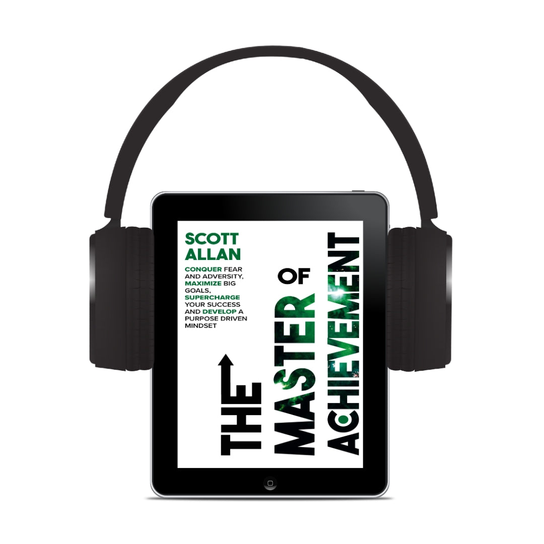 The Master of Achievement: Conquer Fear and Adversity, Maximize Big Goals, Supercharge Your Success and Develop a Purpose Driven Mindset