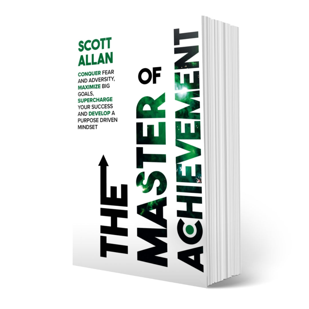 The Master of Achievement: Conquer Fear and Adversity, Maximize Big Goals, Supercharge Your Success and Develop a Purpose Driven Mindset