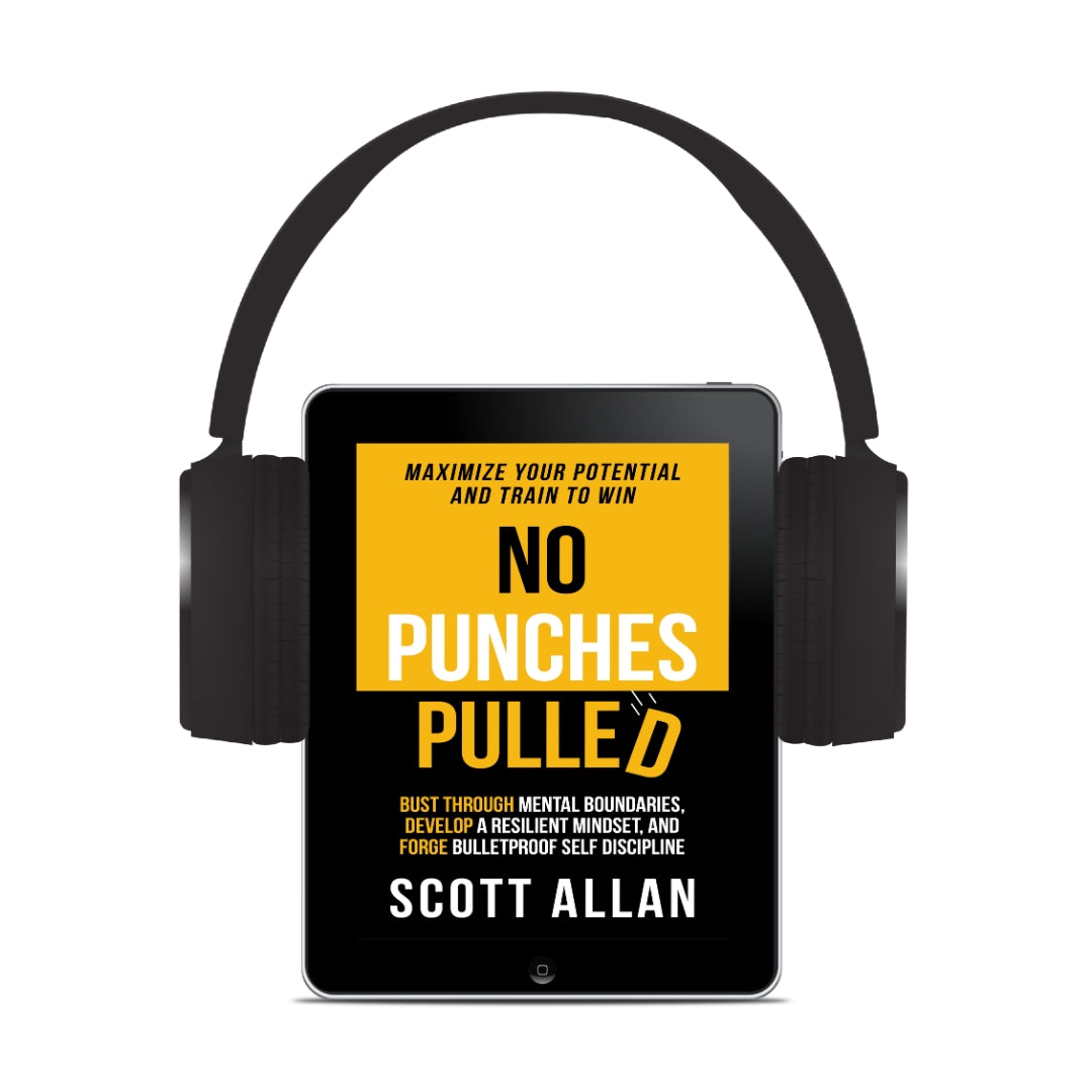No Punches Pulled: Bust Through Mental Boundaries, Develop a Resilient Mindset, and Forge Bulletproof Self Discipline