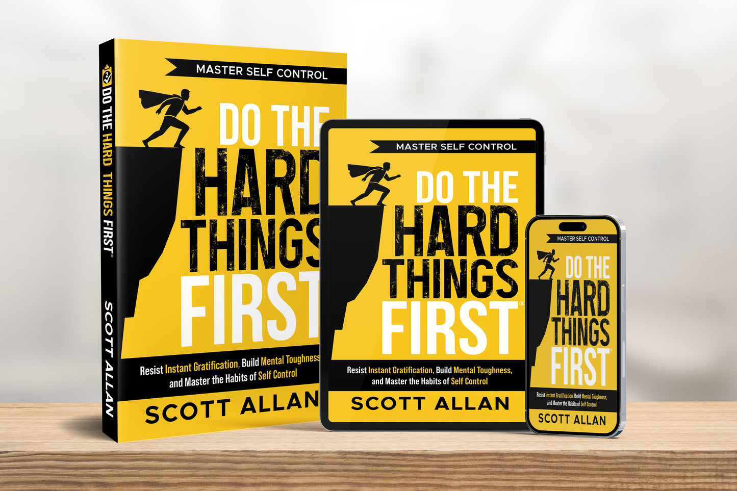 Do the Hard Things First Master Self Control Build Toughness and Break Instant Gratification