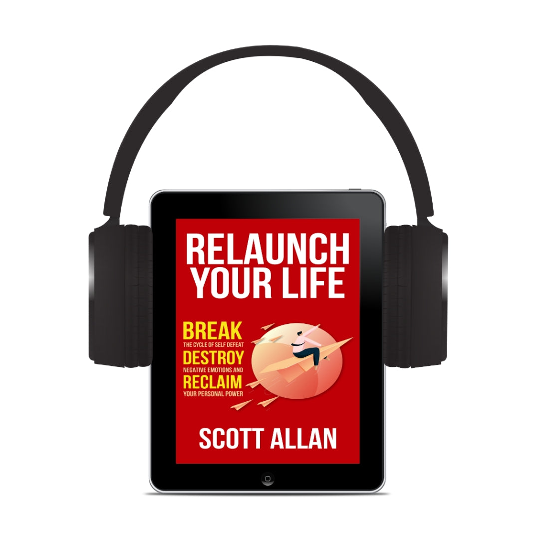 Relaunch Your Life: Break the Cycle of Self Defeat, Destroy Negative Emotions and Reclaim Your Personal Power