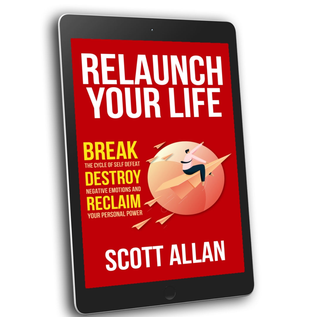 Relaunch Your Life: Break the Cycle of Self Defeat, Destroy Negative Emotions and Reclaim Your Personal Power