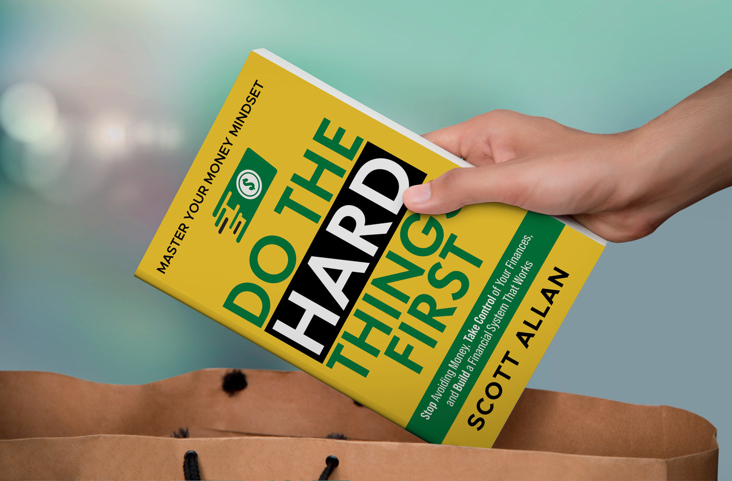 Do the Hard Things First: Master Your Money Mindset: Stop Avoiding Money, Take Control of Your Finances, and Build a Financial System That Works