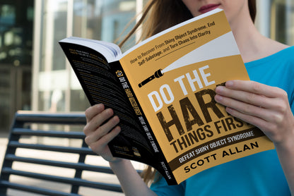 Do the Hard Things First: How to Recover From Shiny Object Syndrome, End Self-Sabotage, and Turn Chaos Into Clarity