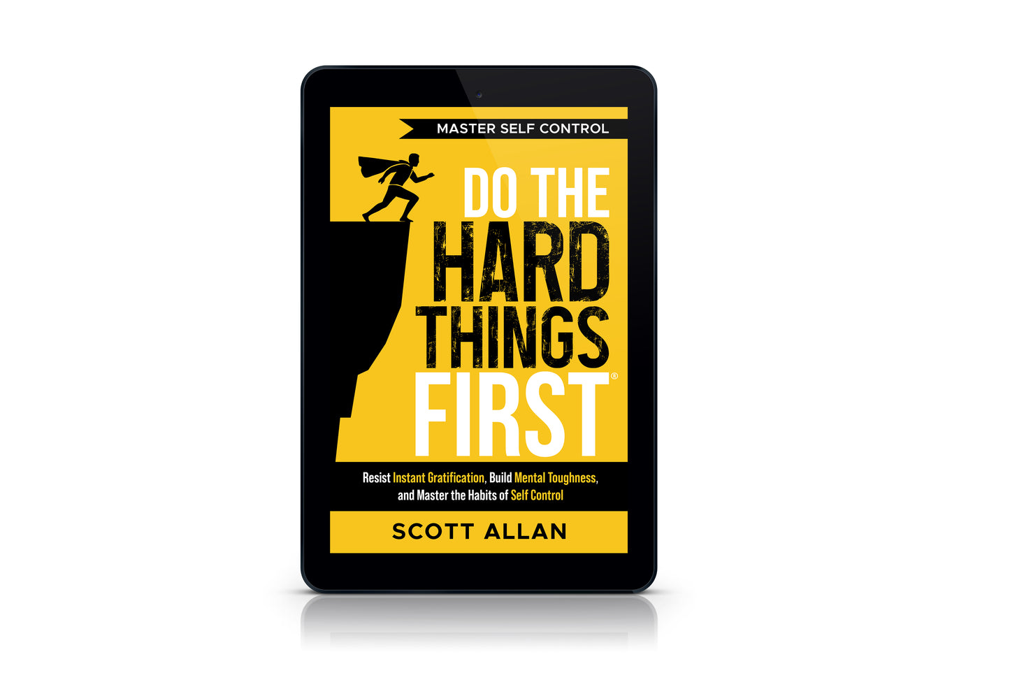 Do the Hard Things First Master Self Control Build Toughness and Break Instant Gratification