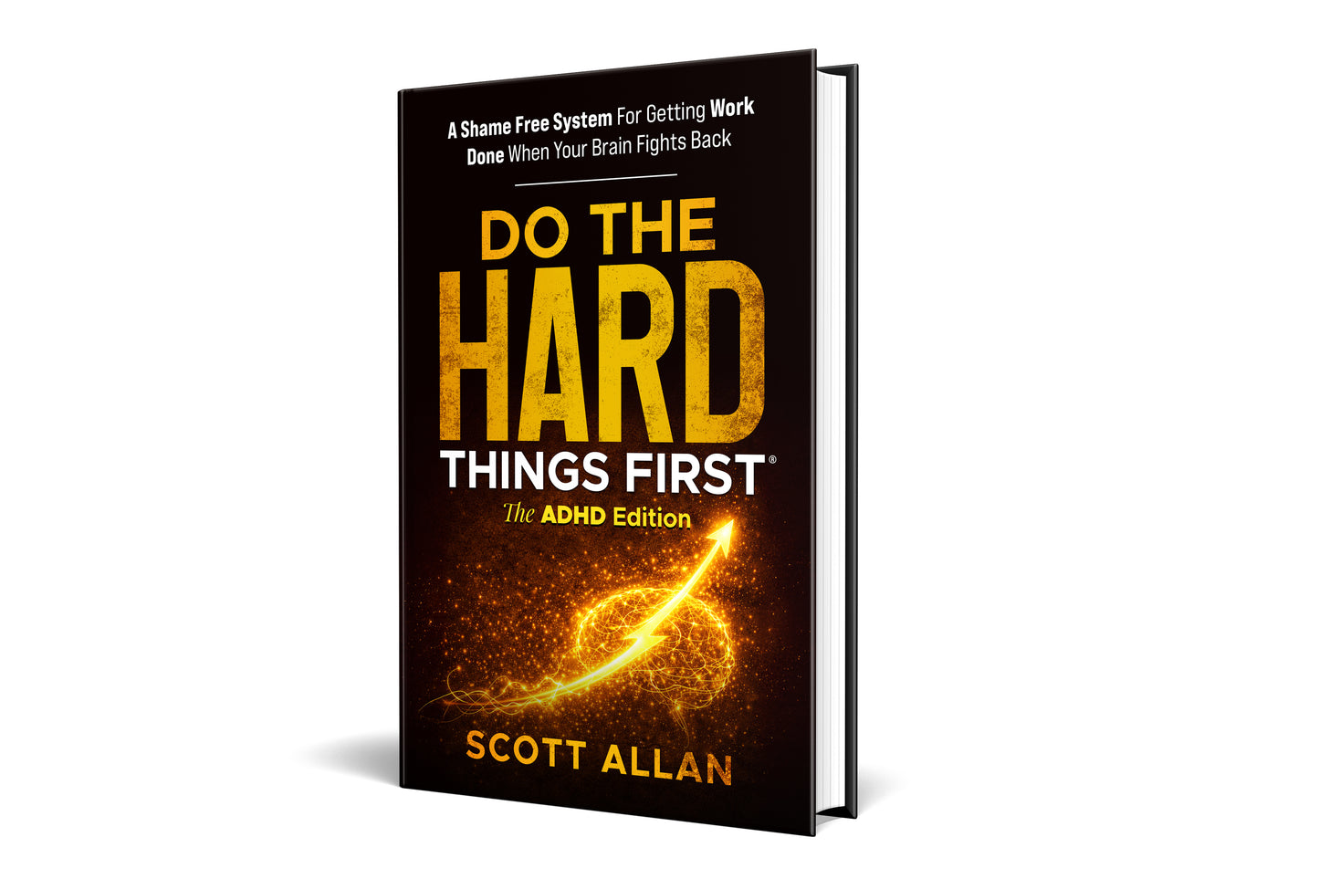 Do the Hard Things First®: The ADHD Edition