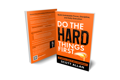 Do the Hard Things First®: The Mental Game of High Performance