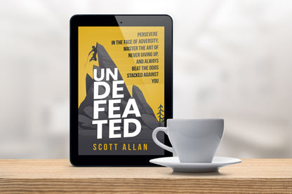 Undefeated: Persevere in the Face of Adversity, Master the Art of Never Giving Up, and Always Beat the Odds Stacked Against You