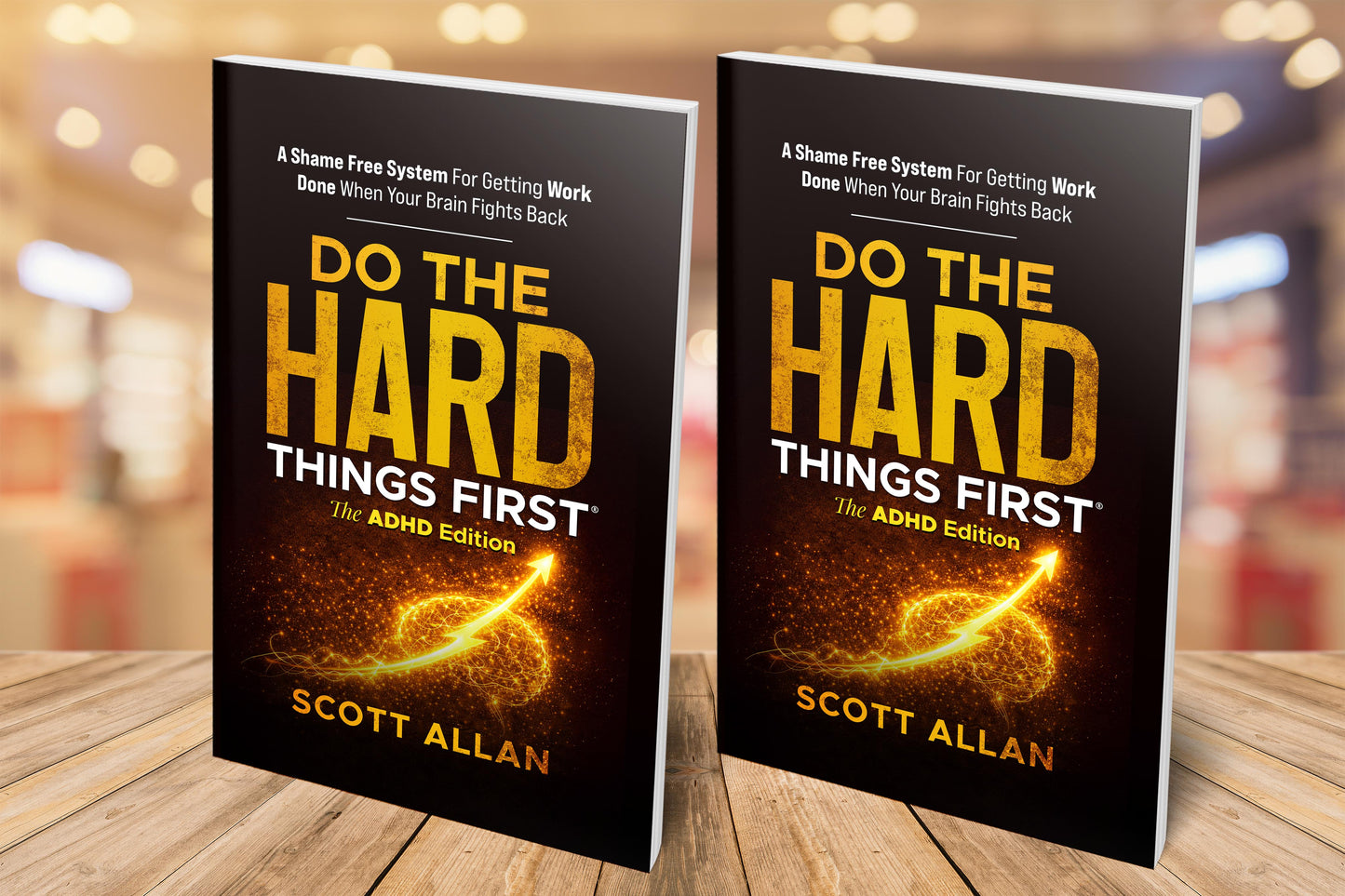 Do the Hard Things First®: The ADHD Edition