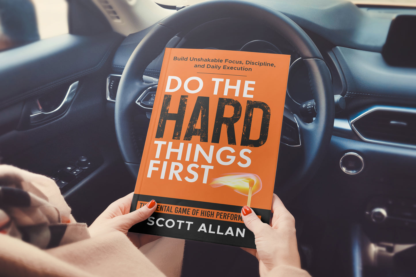 Do the Hard Things First: The Mental Game of High Performance — Build Unshakable Focus, Discipline, and Daily Execution
