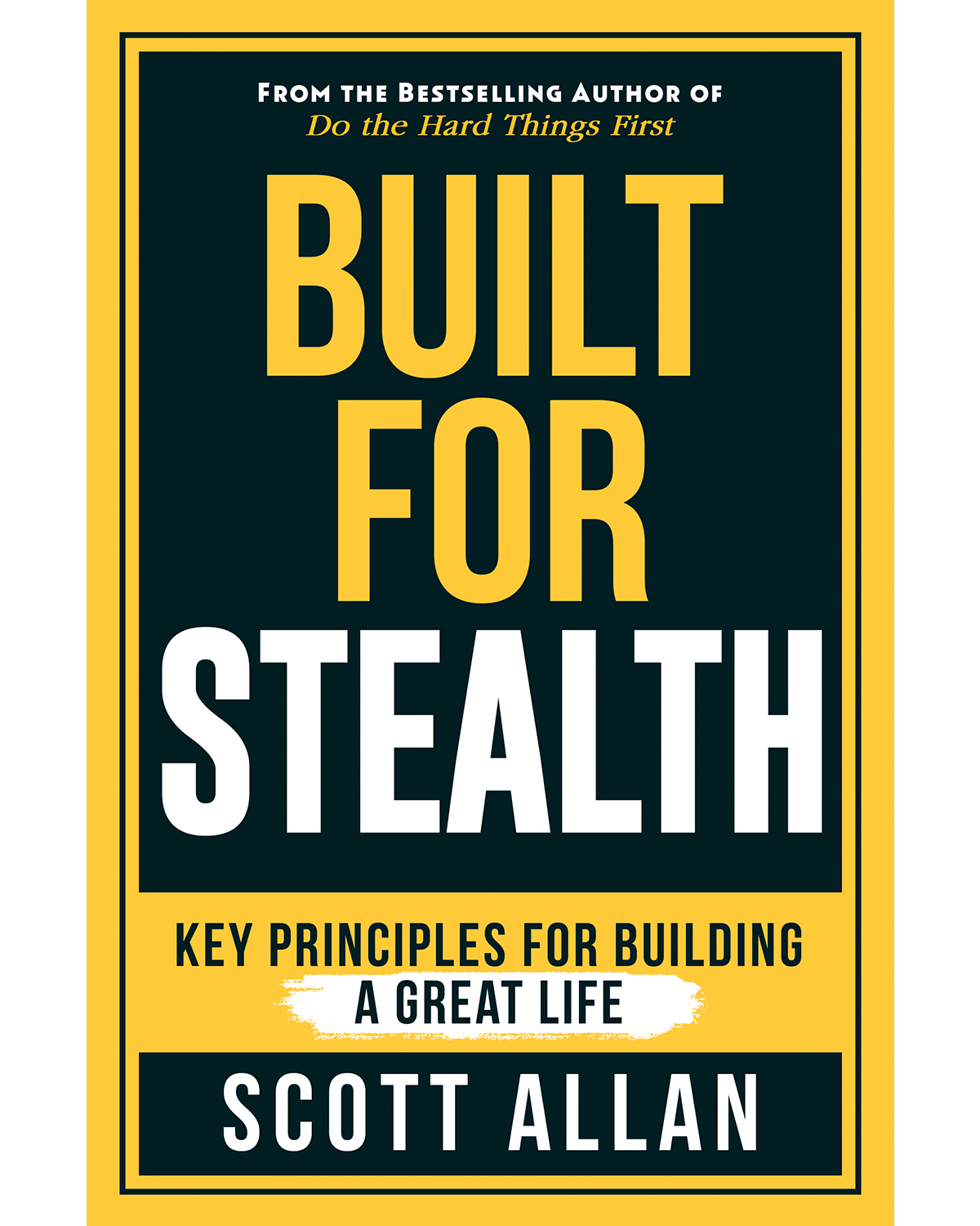Built For Stealth Key Principles for Building a Great and Purpose Driven Life