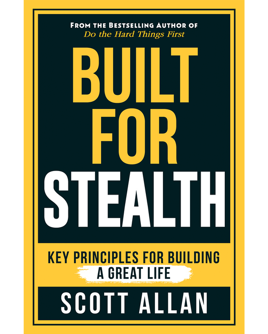 Built For Stealth Key Principles for Building a Great and Purpose Driven Life