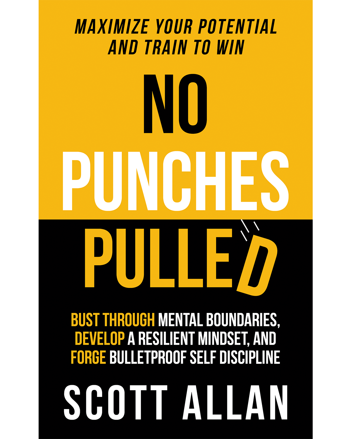 No Punches Pulled Break Mental Barriers Build Discipline and Strengthen Resilience
