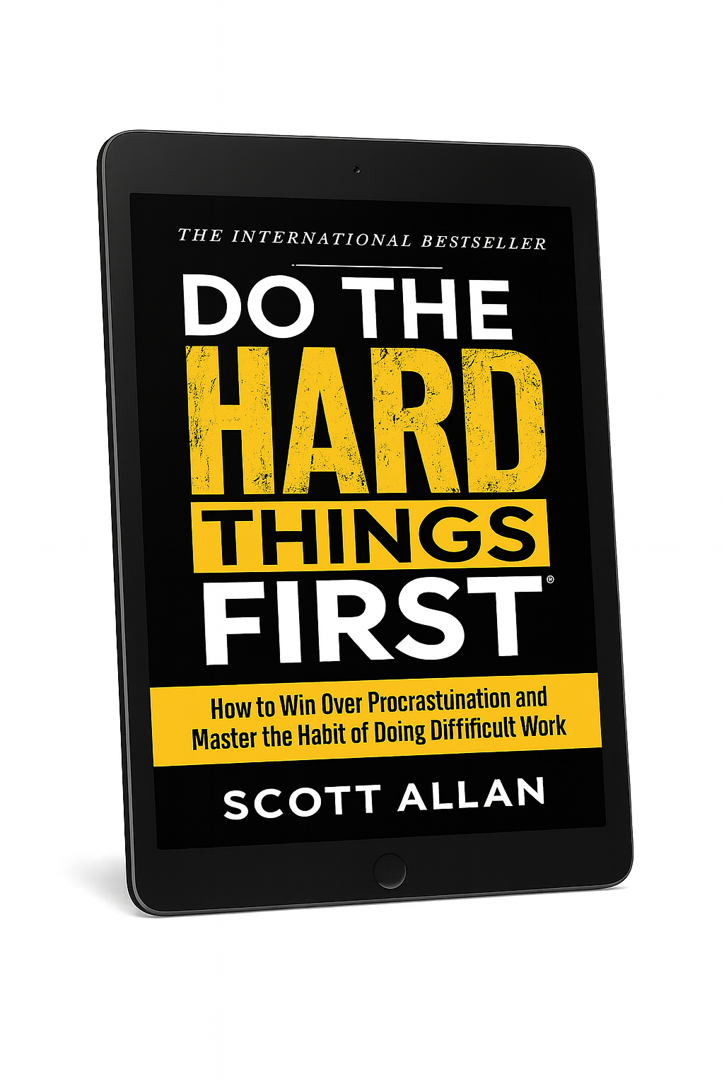 Do the Hard Things First: How to Overcome Procrastination and Master the Habit of Doing Hard Work