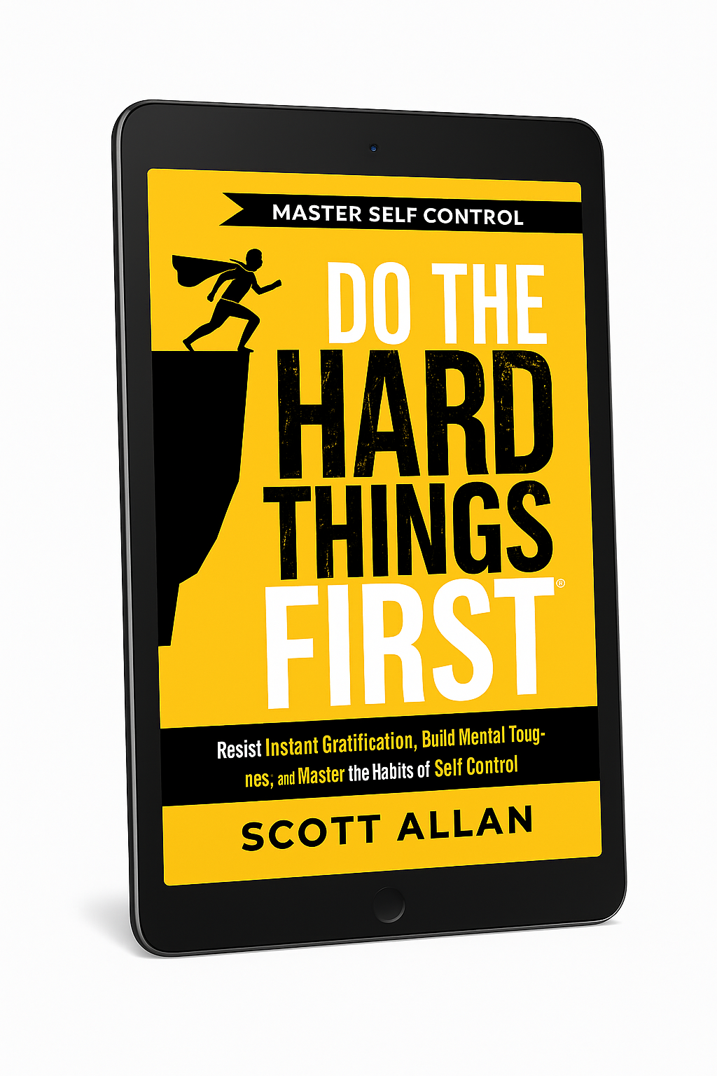Do the Hard Things First Master Self Control Build Toughness and Break Instant Gratification