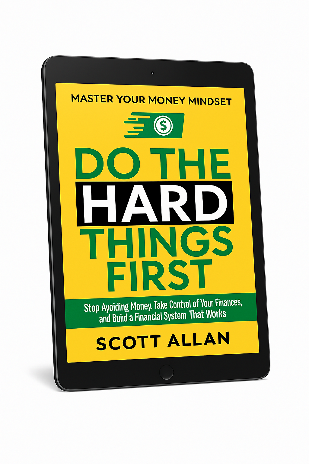 Do the Hard Things First: Master Your Money Mindset: Stop Avoiding Money, Take Control of Your Finances, and Build a Financial System That Works