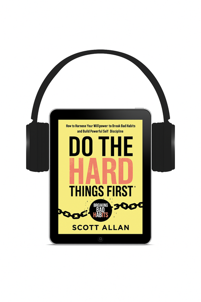 Do the Hard Things First Harness Willpower Break Bad Habits and Build Discipline